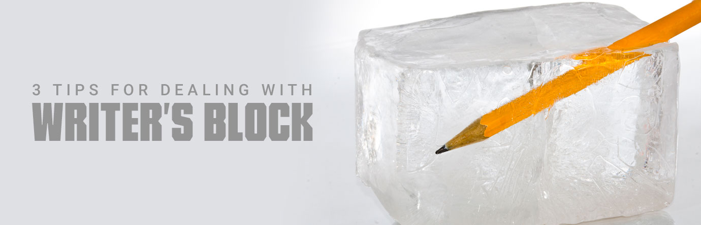 writersblock 3 tips for dealing with Writer's Block banner