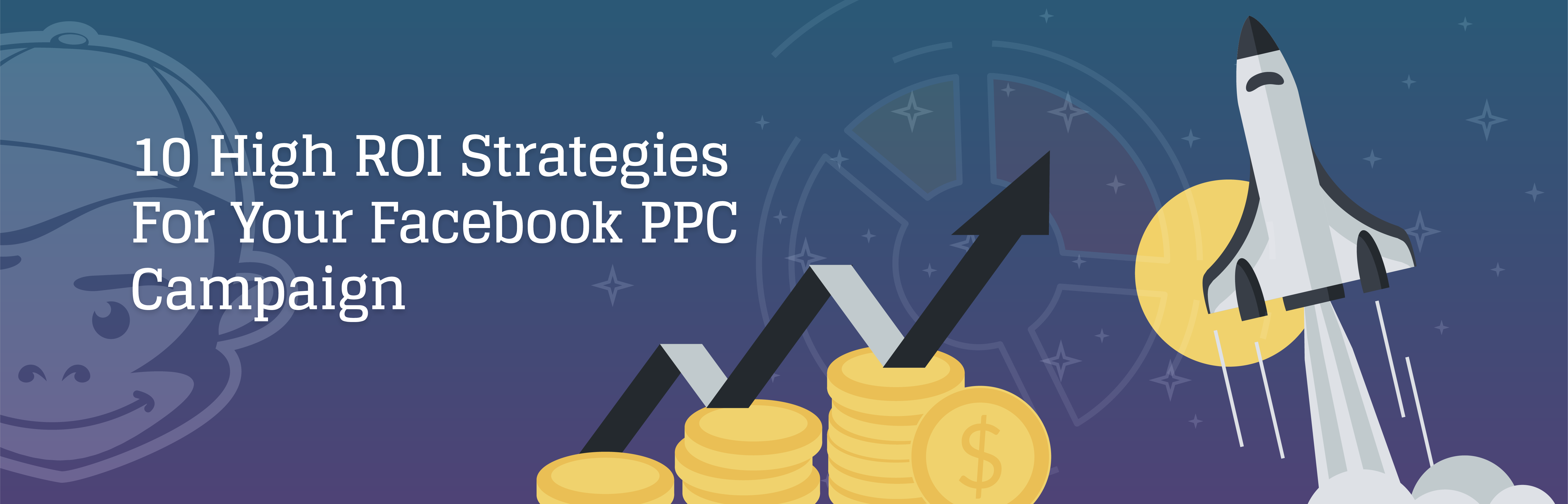 10 High ROI Strategies for Your Facebook PPC Campaign