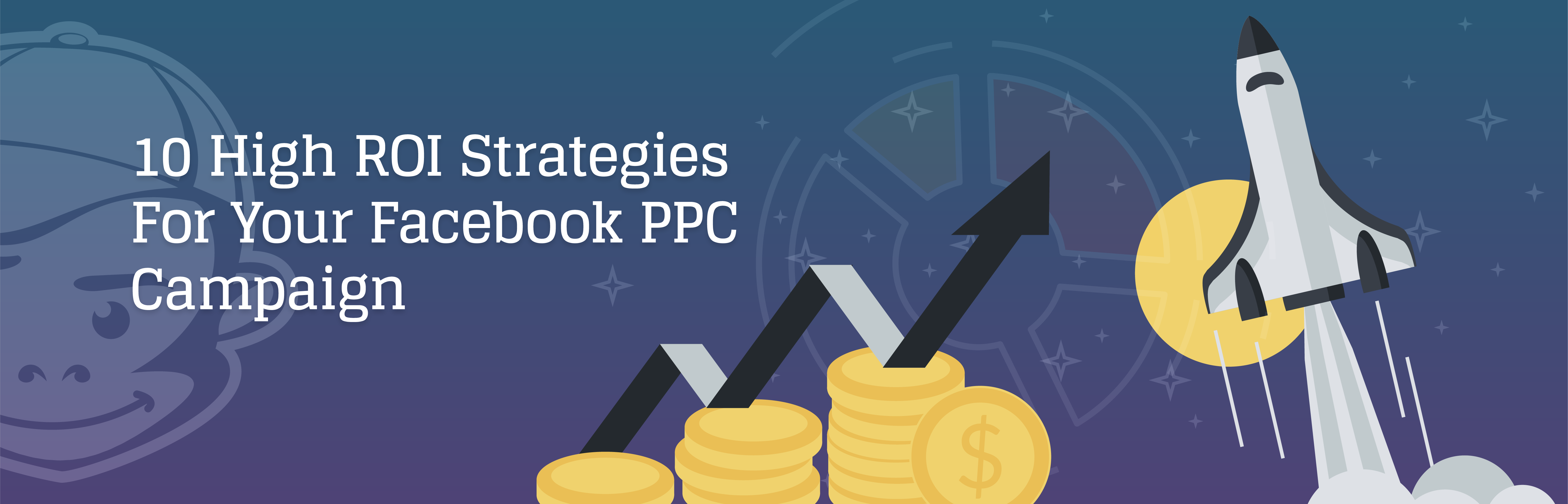10ROIStratsForFacebook_BlogBanner 10 High ROI Strategies for Your Facebook PPC Campaign