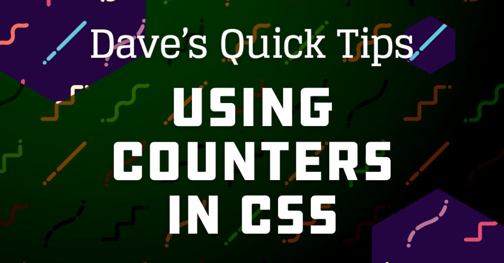 Using Counters in CSS - Dave's Quick Tips graphic