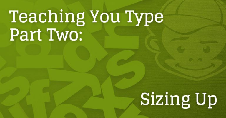 Part 2: Sizing Up - Teaching You Type banner