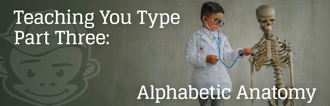 Part 3: Alphabetic Anatomy - Teaching You Type banner graphic