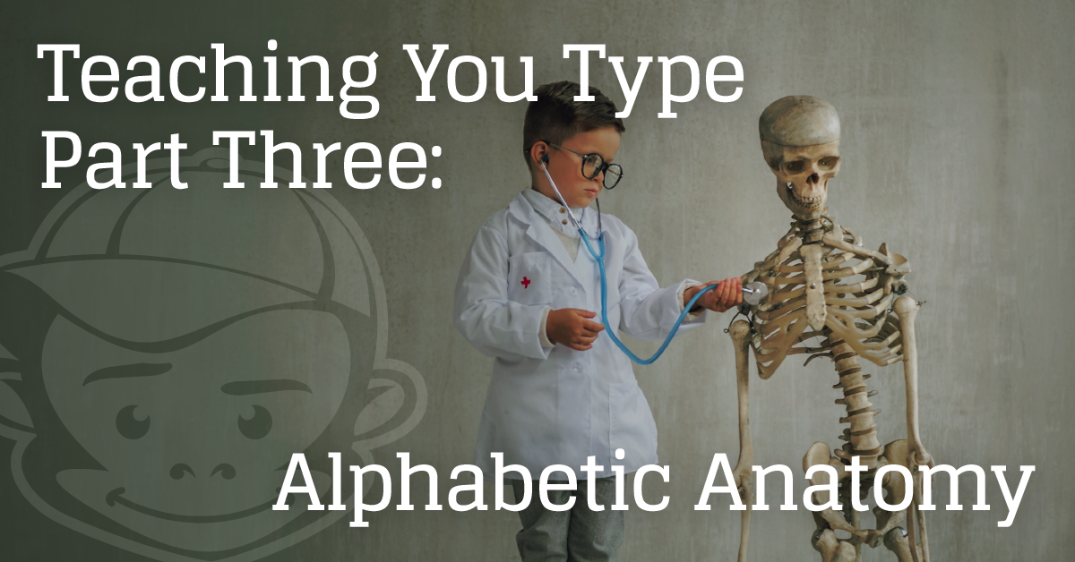 Part 3: Alphabetic Anatomy - Teaching You Type banner
