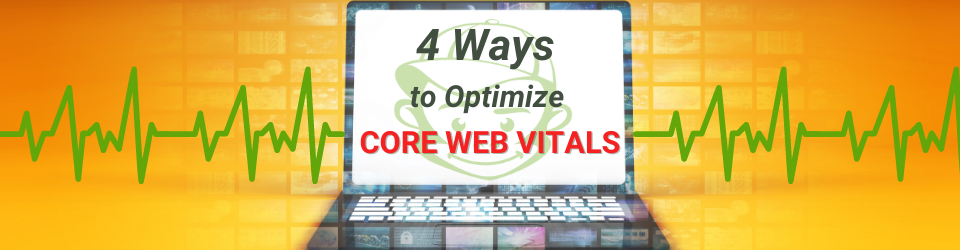 4 Ways to Optimize Your Core Web Vitals